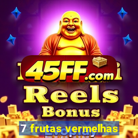 7 frutas vermelhas